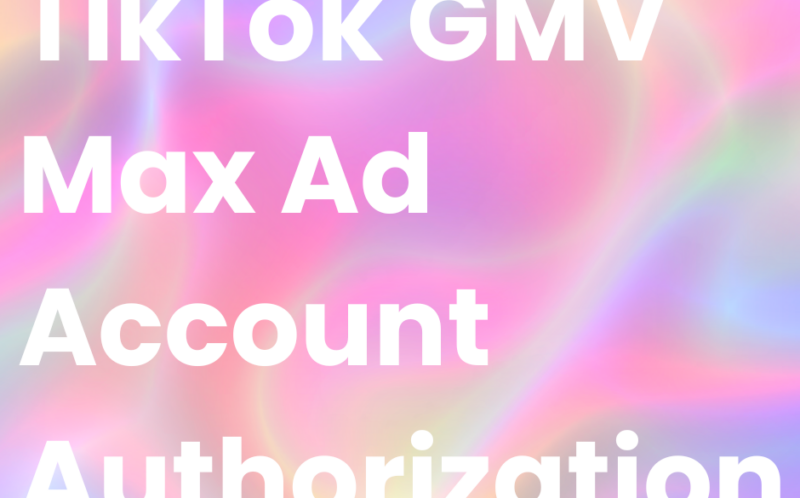 TikTok GMV Max Ad Account Authorization
